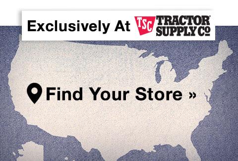 Exclusively at Tractor Supply: Find Your Store